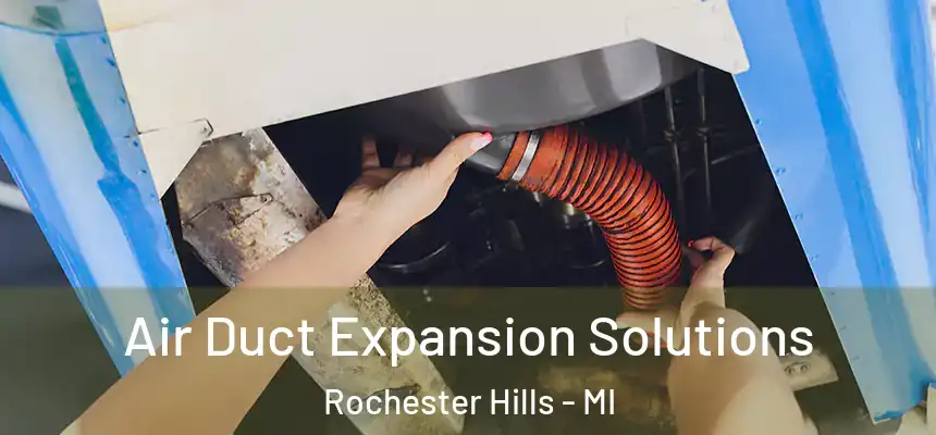 Air Duct Expansion Solutions Rochester Hills - MI