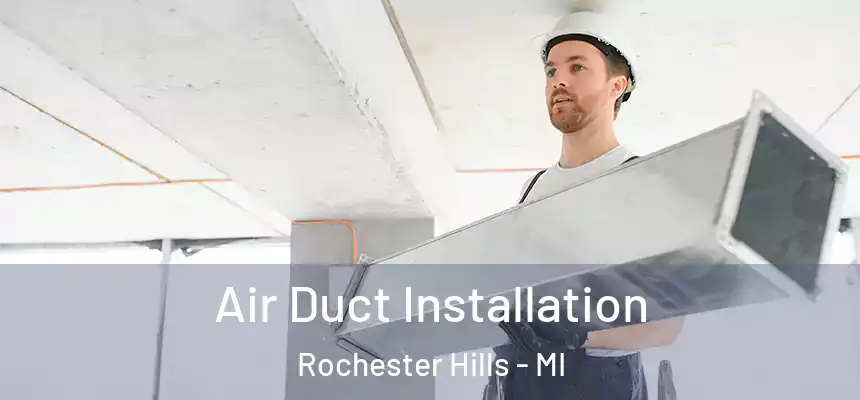  Air Duct Installation Rochester Hills - MI