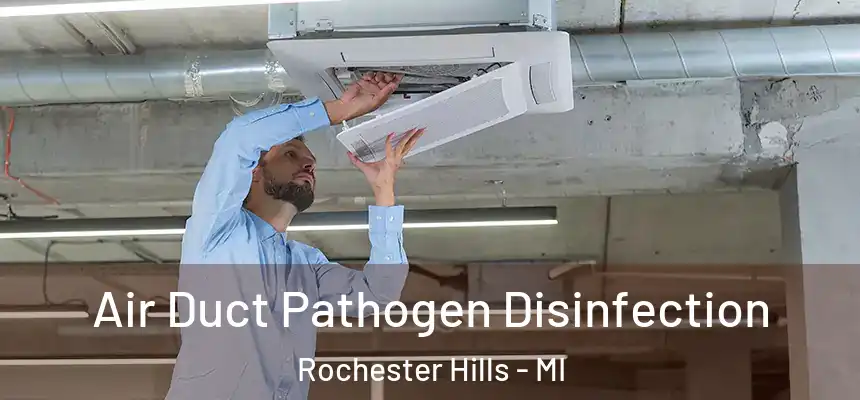  Air Duct Pathogen Disinfection Rochester Hills - MI