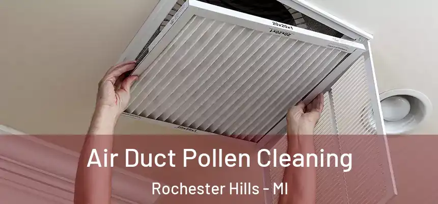  Air Duct Pollen Cleaning Rochester Hills - MI