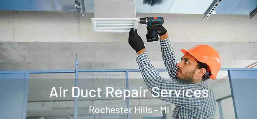  Air Duct Repair Services Rochester Hills - MI