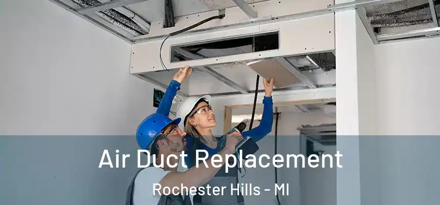 Air Duct Replacement Rochester Hills - MI