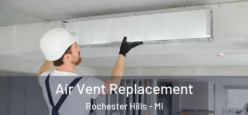 Air Vent Replacement Rochester Hills - MI