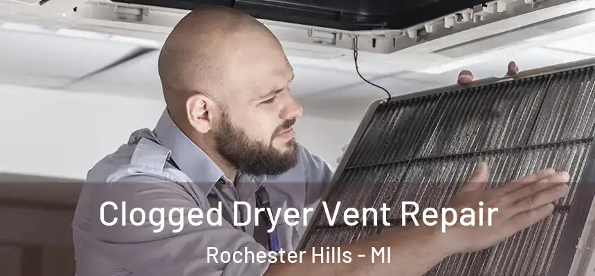 Clogged Dryer Vent Repair Rochester Hills - MI