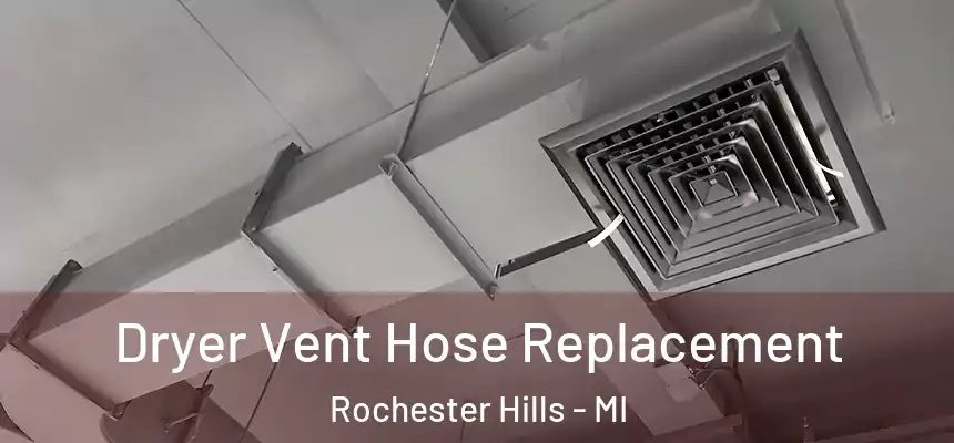 Dryer Vent Hose Replacement Rochester Hills - MI