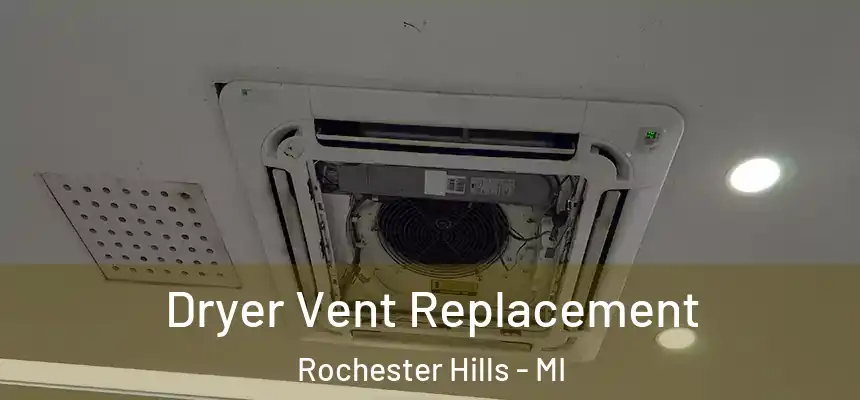 Dryer Vent Replacement Rochester Hills - MI