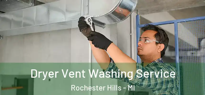 Dryer Vent Washing Service Rochester Hills - MI