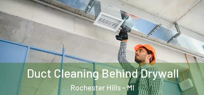  Duct Cleaning Behind Drywall Rochester Hills - MI
