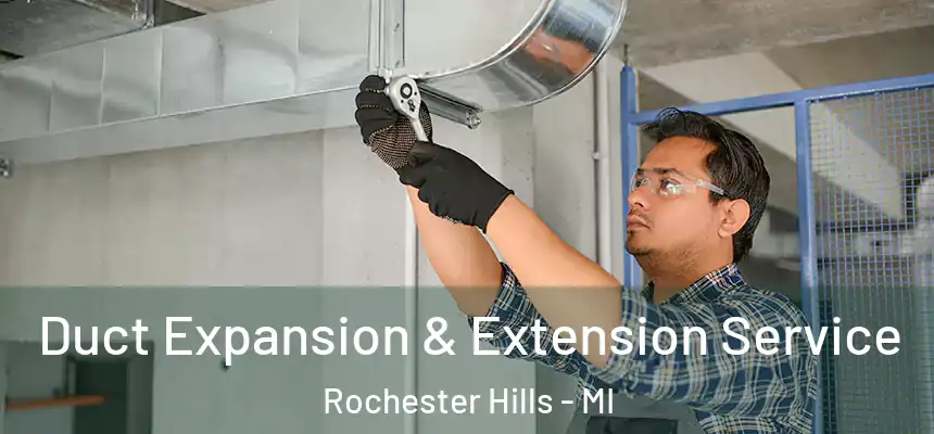 Duct Expansion & Extension Service Rochester Hills - MI