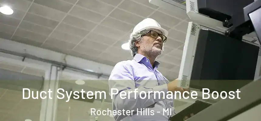 Duct System Performance Boost Rochester Hills - MI