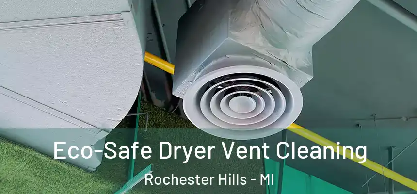  Eco-Safe Dryer Vent Cleaning Rochester Hills - MI