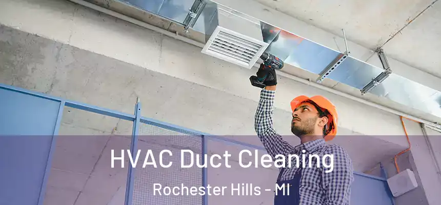  HVAC Duct Cleaning Rochester Hills - MI