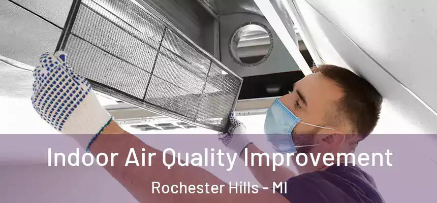 Indoor Air Quality Improvement Rochester Hills - MI