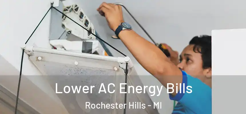  Lower AC Energy Bills Rochester Hills - MI