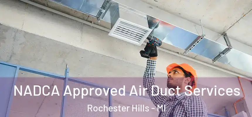  NADCA Approved Air Duct Services Rochester Hills - MI