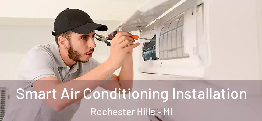 Smart Air Conditioning Installation Rochester Hills - MI