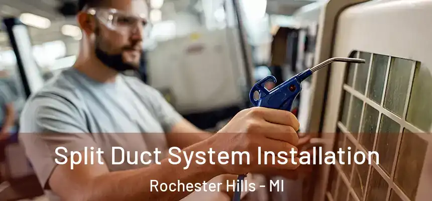 Split Duct System Installation Rochester Hills - MI