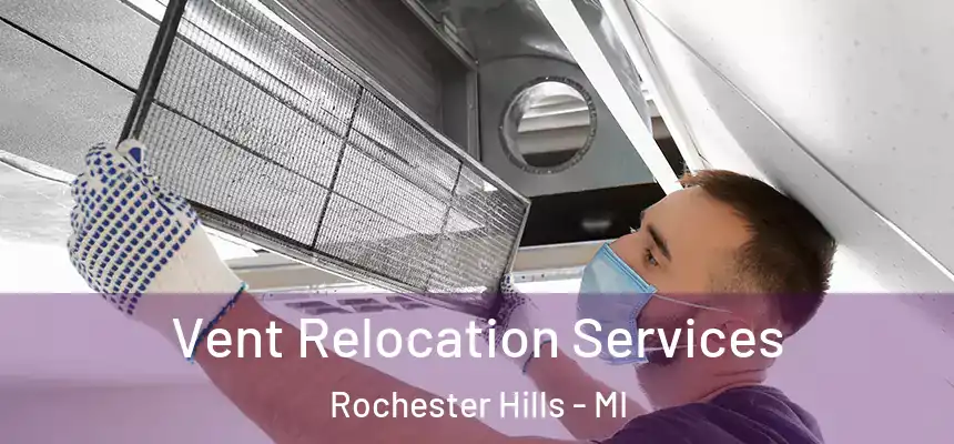 Vent Relocation Services Rochester Hills - MI