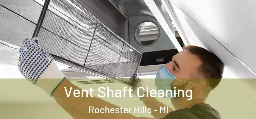 Vent Shaft Cleaning Rochester Hills - MI